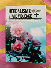 Cargar imagen en el visor de la galería, Herbalism &amp; State Violence: Practical Herbal Medicine for Surviving State Repression
